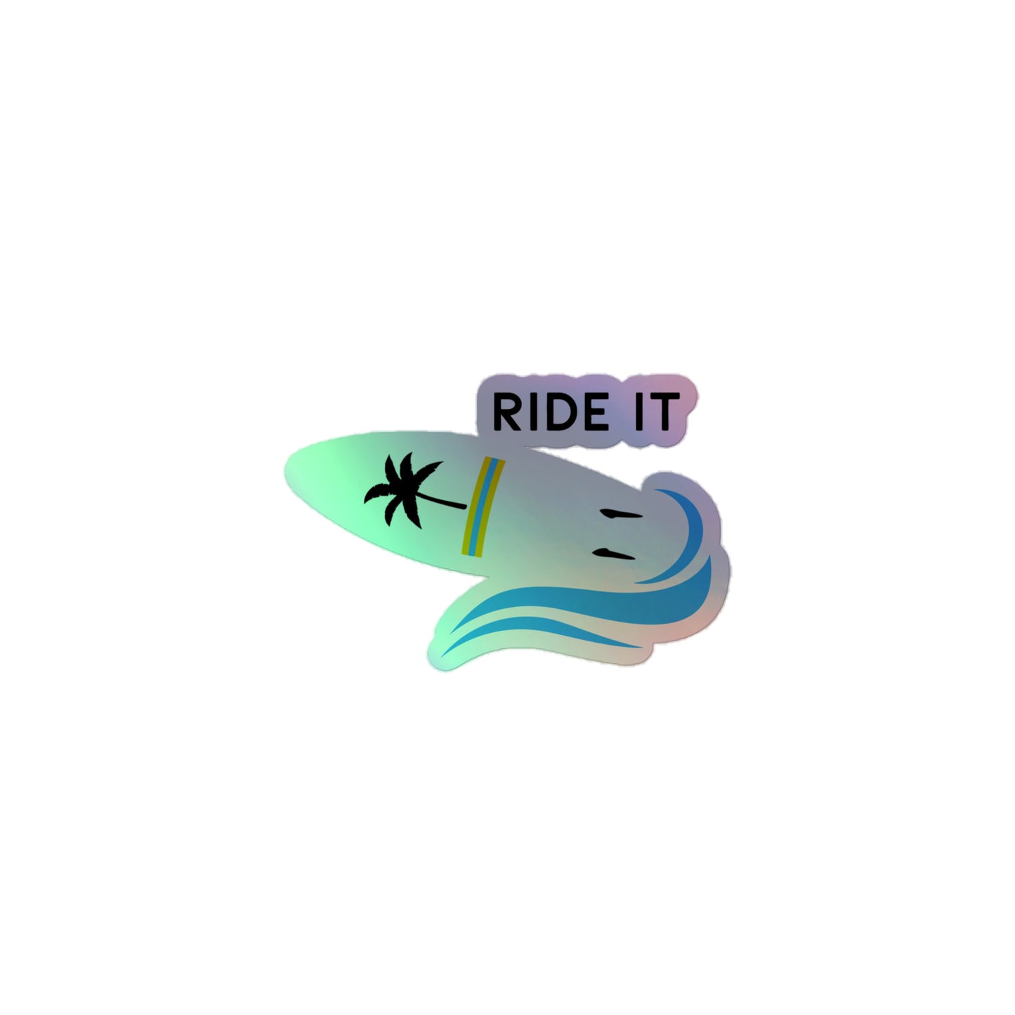 Ride It Holographic Sticker