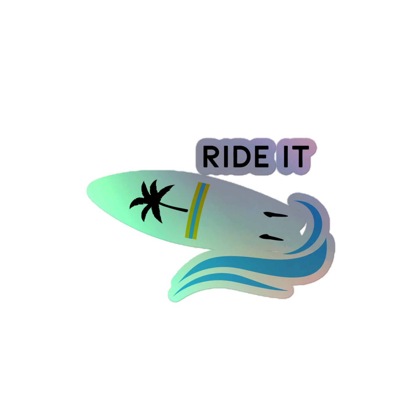 Ride It Holographic Sticker