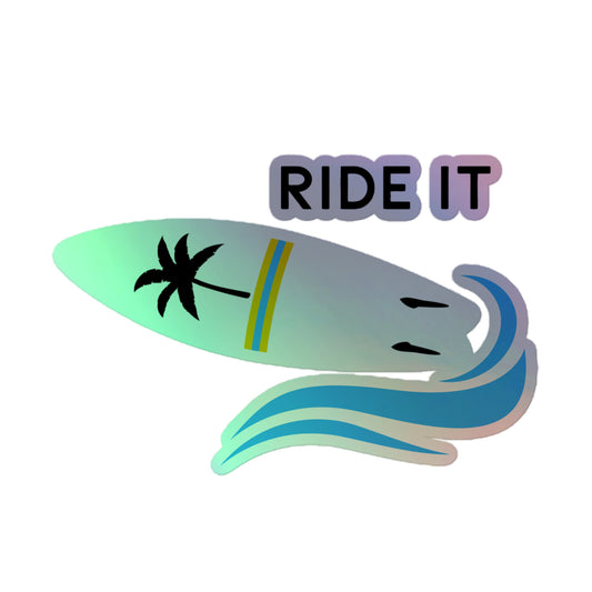 Ride It Holographic Sticker